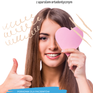 Jak przetrwać z aparatem ortodontycznym